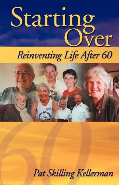 Starting Over: Reinventing Life After 60 - Paperback