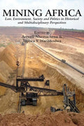Mining Africa: Law, Environment, Society and Politics in Historical and Multidisciplinary Perspectives - Paperback
