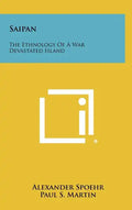 Saipan: The Ethnology of a War Devastated Island - Hardcover