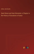 Saint-Simon and Sant-Simonism: a Chapter in the History of Socialism in France - Hardcover