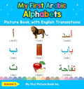 My First Arabic Alphabets Picture Book with English Translations: Bilingual Early Learning & Easy Teaching Arabic Books for Kids - Hardcover