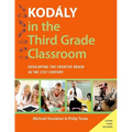 Kodaly in the Third Grade Classroom: Developing the Creative Brain in the 21st Century - Paperback