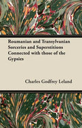 Roumanian and Transylvanian Sorceries and Superstitions Connected with those of the Gypsies - Paperback