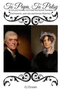 To Papa To Patsy: A Collection of Letters between Thomas Jefferson, and his daughter Martha - Paperback