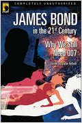 James Bond in the 21st Century: Why We Still Need 007 - Paperback