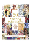 50 Amazing Swiss Women: True Stories You Should Know about - Hardcover