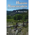 Hispano Homesteaders: The Last New Mexico Pioneers, 1850-1910 - Hardcover