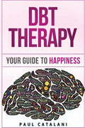 DBT Therapy: Your Guide to Happiness - Paperback