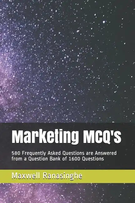 Marketing McQ's: 580 Frequently Asked Questions Are Answered from a Question Bank of 1600 Questions - Paperback
