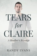 Tears for Claire: A Brother's Revenge - Paperback