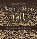 Beauty Shop Talk: Musings from Behind the Chair - Hardcover