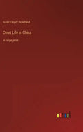 Court Life in China: in large print - Hardcover