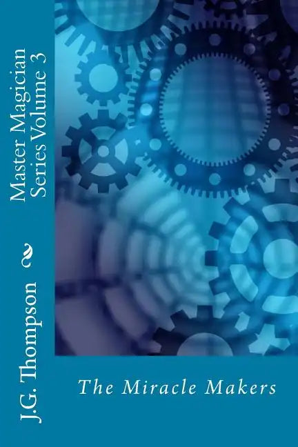 Master Magician Series Volume 3: The Miracle Makers - Paperback
