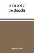 In the land of the pharaohs: a short history of Egypt from the fall of Ismail to the assassination of Boutros Pasha - Paperback