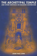 The Archetypal Temple: and Other Writings On Masonic Esotericism - Paperback