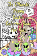The Ultimate Happy Easter Coloring Book for kids: ages 4-8 with eggs, cute bunnies and funny animals to color. - Paperback