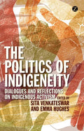 The Politics of Indigeneity: Dialogues and Reflections on Indigenous Activism - Paperback
