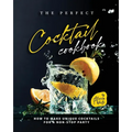 The Perfect Cocktail Cookbook: How to Make Unique Cocktails for a Non-Stop Party - Paperback