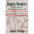 Rogers Rangers and the Raid on Fort Michilimackinac 1758: A Novel of the French and Indian War - Paperback