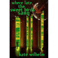 Where Late the Sweet Birds Sang - Paperback