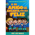 Mi Amigo Le Encanta Que Sea Feliz: Cuentos Para Dormir Que Les Harán Despertar (Spanish Language Edition, My Friend Loves That I Am Happy (Spanish)) - Paperback