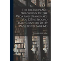 The Religion And Philosophy Of The Veda And Upanishads Vol 32The Second Half Chapters 20 -29 Page 313 To Page 683 - Paperback