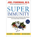 Super Immunity: The Essential Nutrition Guide for Boosting Your Body's Defenses to Live Longer, Stronger, and Disease Free - Paperback