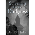 Screaming Into The Darkness - Paperback