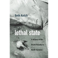 Lethal State: A History of the Death Penalty in North Carolina - Paperback