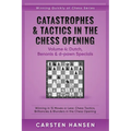 Catastrophes & Tactics in the Chess Opening - Volume 4: Dutch, Benonis & d-pawn Specials: Winning in 15 Moves or Less: Chess Tactics, Brilliancies & B - Paperback