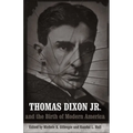 Thomas Dixon Jr. and the Birth of Modern America - Paperback
