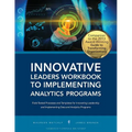 Innovative Leaders Workbook to Implementiung Analytics Programs - Paperback