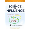 The Science of Influence: How to Get Anyone to Say Yes in 8 Minutes or Less! - Paperback