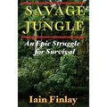Savage Jungle: An Epic Struggle For Survival - Paperback