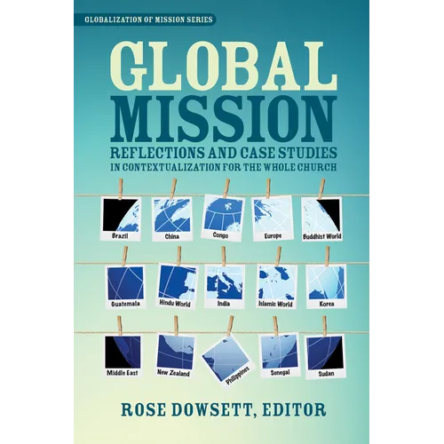 Global Mission*: Reflections and Case Studies in Local Theology for the Whole Church - Paperback