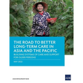 The Road to Better Long-Term Care in Asia and the Pacific: Building Systems of Care and Support for Older Persons - Paperback