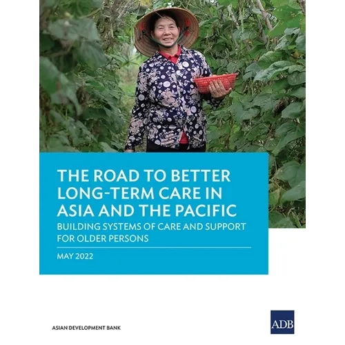 The Road to Better Long-Term Care in Asia and the Pacific: Building Systems of Care and Support for Older Persons - Paperback