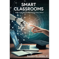 Smart Classrooms: How Al is Revolutionizing Education - Paperback