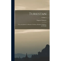 Turkistan: Notes of a Journey in Russian Turkistan, Khokand, Bukhara, and Kuldja; Volume 1 - Hardcover