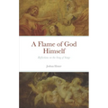 A Flame of God Himself: Reflections on the Song of Songs - Paperback