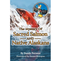The Mystery of Sacret Salmon and Native Alaskans - Hardcover
