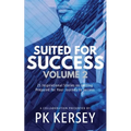 Suited For Success, Vol. 2: 25 Inspirational Stories on Getting Prepared for Your Journey to Success - Paperback