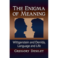 The Enigma of Meaning: Wittgenstein and Derrida, Language and Life - Paperback