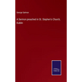A Sermon preached in St. Stephen's Church, Dublin - Hardcover