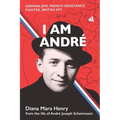 I Am André: German Jew, French Resistance Fighter, British Spy - Paperback
