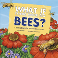 What If There Were No Bees?: A Book about the Grassland Ecosystem - Paperback