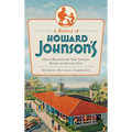 A History of Howard Johnson's: How a Massachusetts Soda Fountain Became an American Icon - Hardcover