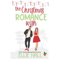 The Christmas Romance Wish: A Sweet Small Town Age Gap Romantic Comedy - Paperback