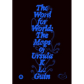 The Word for World: The Maps of Ursula K. Le Guin - Paperback