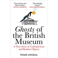 Ghosts of the British Museum: A True Story of Colonial Loot and Restless Objects - Paperback